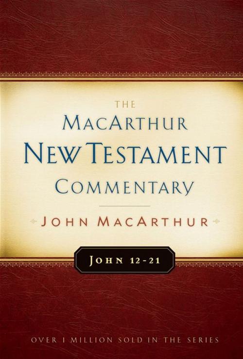 Cover of the book John 12-21 MacArthur New Testament Commentary by John MacArthur, Moody Publishers