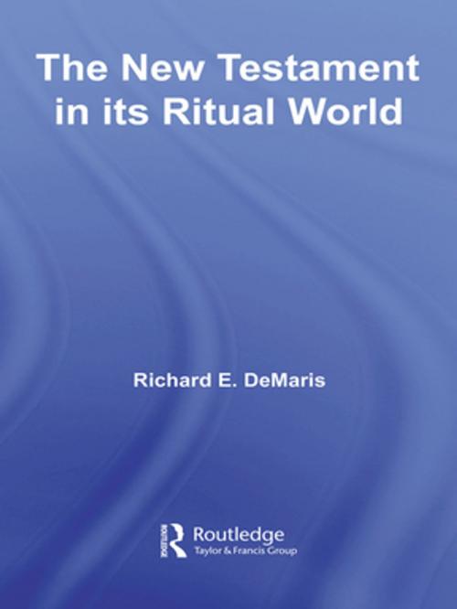 Cover of the book The New Testament in its Ritual World by Richard E. DeMaris, Taylor and Francis