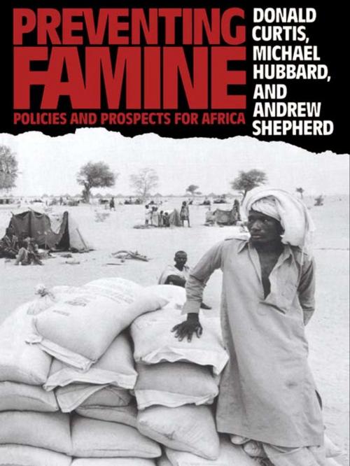 Cover of the book Preventing Famine by Donald Curtis, Michael Hubbard, Andrew Shepherd, Taylor and Francis