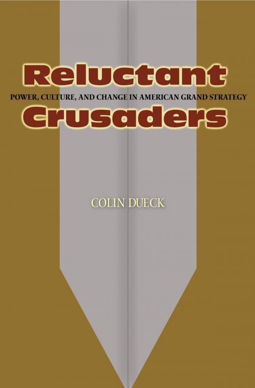 Cover of the book Reluctant Crusaders by Colin Dueck, Princeton University Press