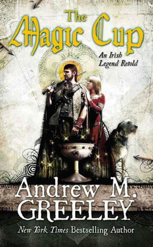 Cover of the book The Magic Cup by Andrew M. Greeley, Tom Doherty Associates