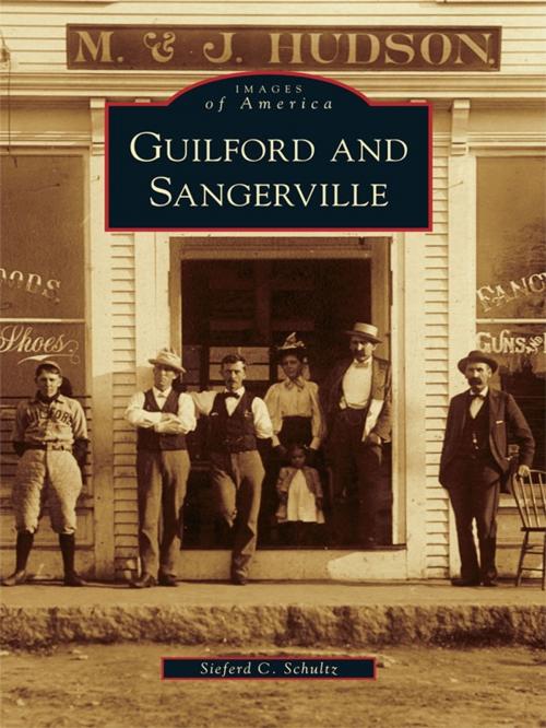 Cover of the book Guilford and Sangerville by Sieferd C. Schultz, Arcadia Publishing Inc.