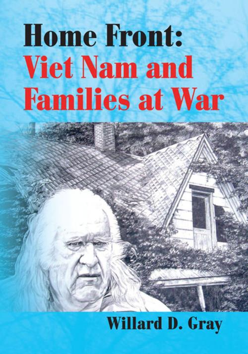 Cover of the book Home Front: Viet Nam and Families at War by Willard D. Gray, Xlibris US