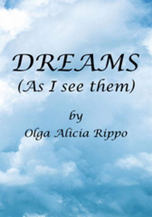 Cover of the book Dreams (As I See Them) by Olga Alicia Rippo, Xlibris US