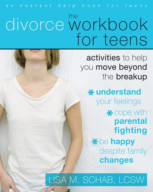 Cover of the book The Divorce Workbook for Teens by Lisa M. Schab, LCSW, New Harbinger Publications