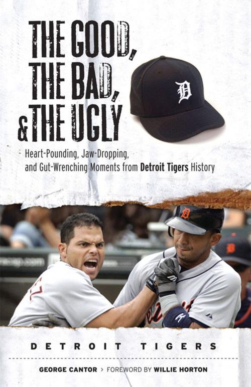 Cover of the book The Good, the Bad, & the Ugly: Detroit Tigers by George Cantor, Triumph Books