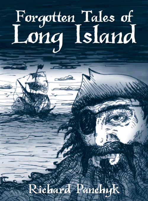 Cover of the book Forgotten Tales of Long Island by Richard Panchyk, Arcadia Publishing Inc.