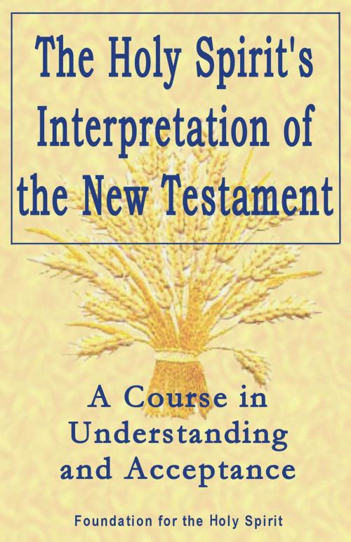 Cover of the book Holy Spirit's Interpretation of the New Testament by Foundation for the Holy Spirit, John Hunt Publishing