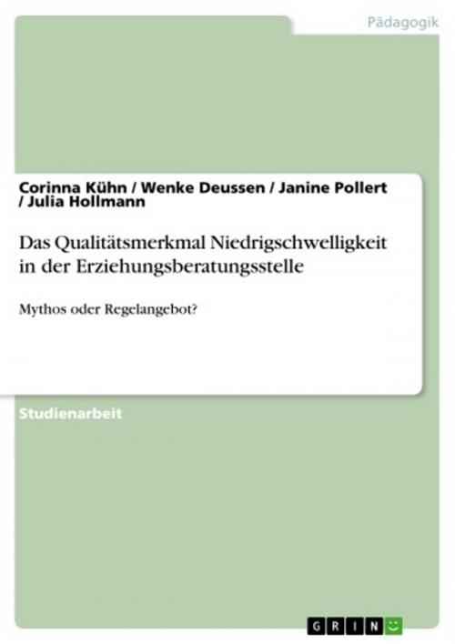 Cover of the book Das Qualitätsmerkmal Niedrigschwelligkeit in der Erziehungsberatungsstelle by Janine Pollert, Corinna Kühn, Wenke Deussen, Julia Hollmann, GRIN Verlag