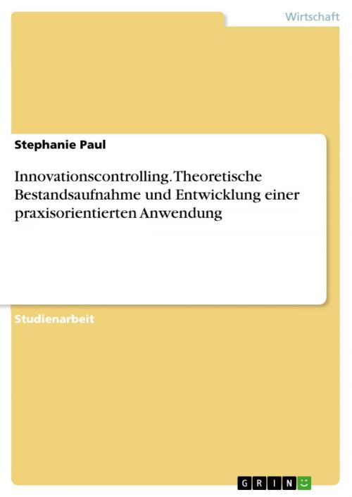 Cover of the book Innovationscontrolling. Theoretische Bestandsaufnahme und Entwicklung einer praxisorientierten Anwendung by Stephanie Paul, GRIN Verlag