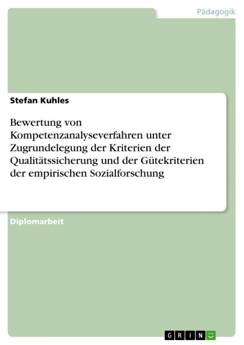 Cover of the book Bewertung von Kompetenzanalyseverfahren unter Zugrundelegung der Kriterien der Qualitätssicherung und der Gütekriterien der empirischen Sozialforschung by Stefan Kuhles, GRIN Verlag