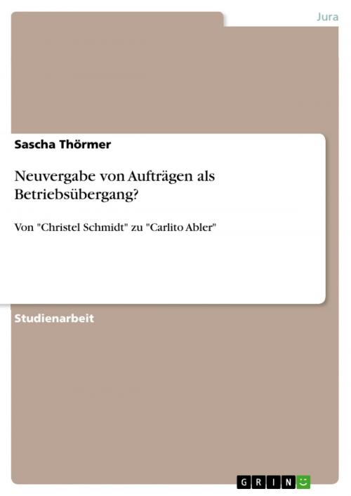 Cover of the book Neuvergabe von Aufträgen als Betriebsübergang? by Sascha Thörmer, GRIN Verlag