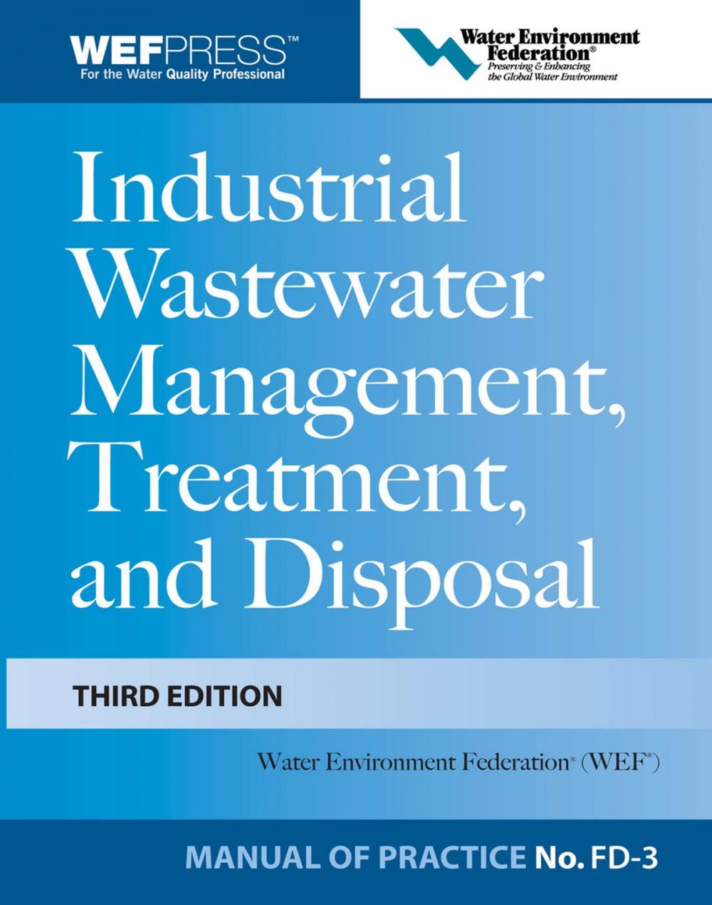 Big bigCover of Industrial Wastewater Management, Treatment, and Disposal, 3e MOP FD-3