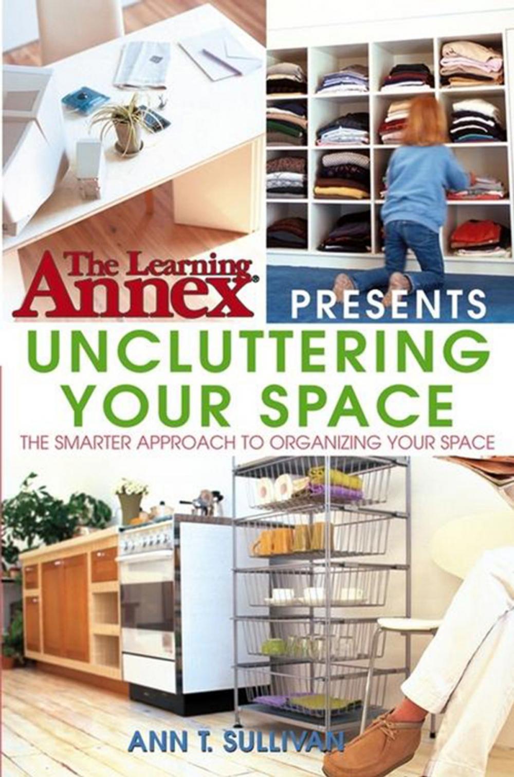 Big bigCover of The Learning Annex Presents Uncluttering Your Space