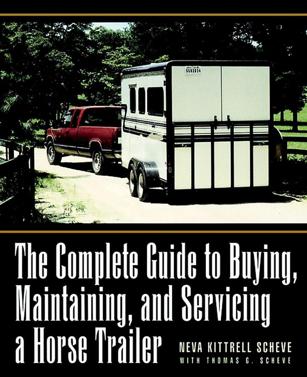 Big bigCover of The Complete Guide to Buying, Maintaining, and Servicing a Horse Trailer