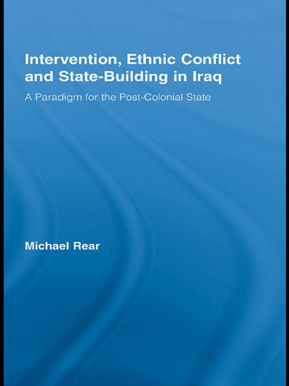 Big bigCover of Intervention, Ethnic Conflict and State-Building in Iraq