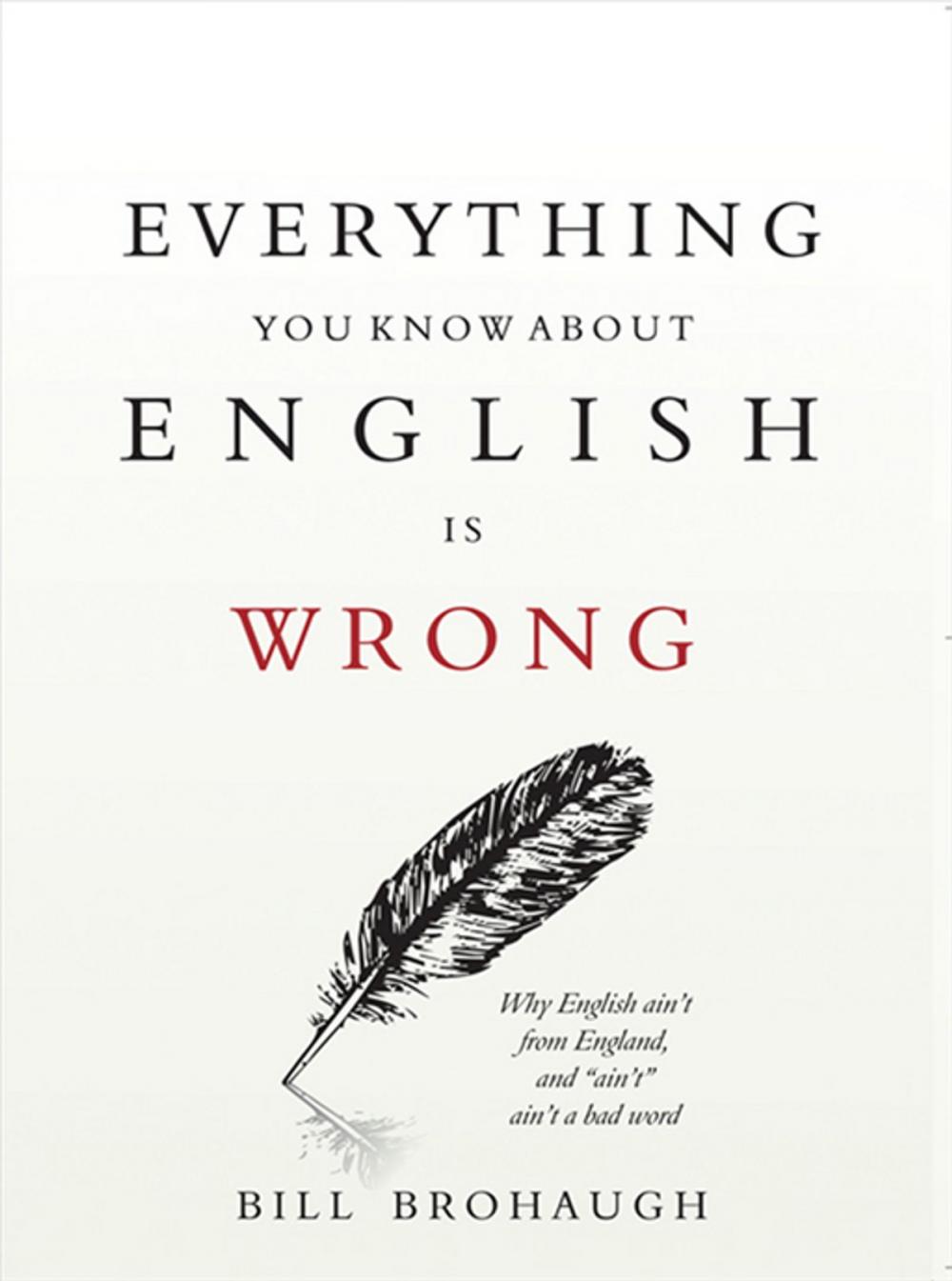 Big bigCover of Everything You Know About English Is Wrong