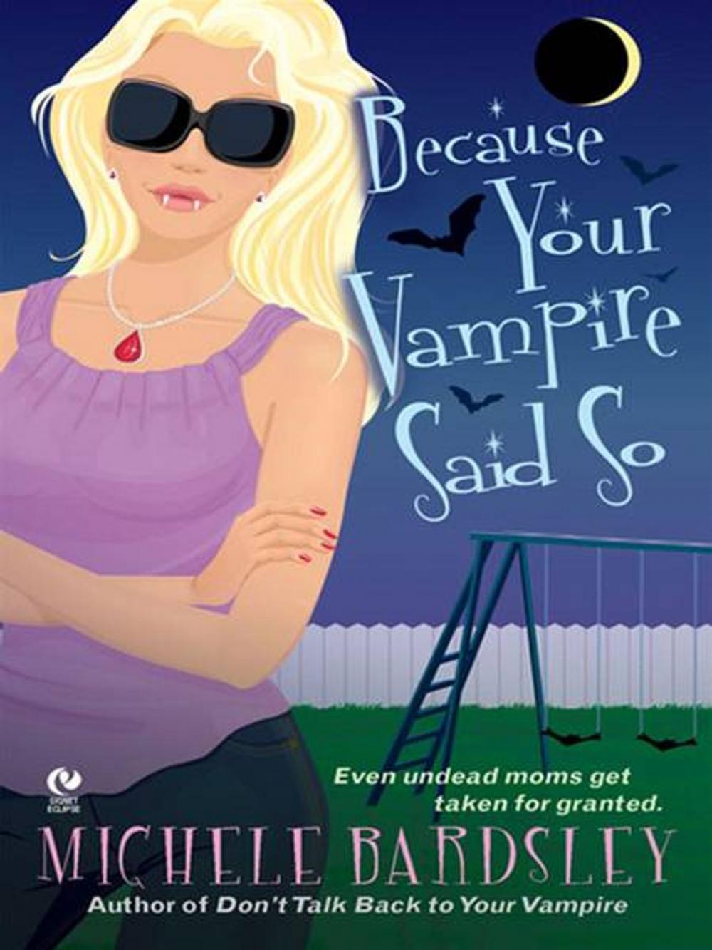 Big bigCover of Because Your Vampire Said So