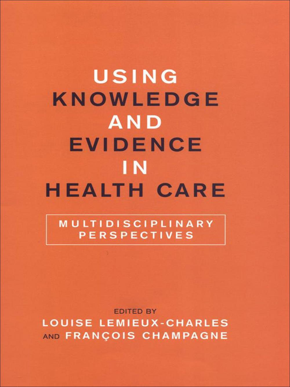 Big bigCover of Using Knowledge and Evidence in Health Care