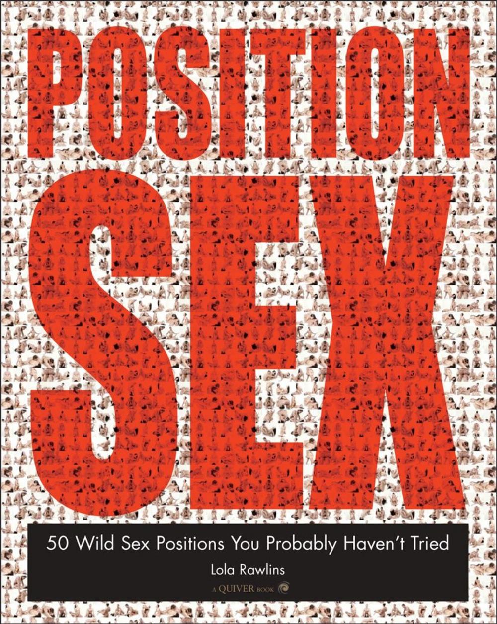 Big bigCover of The Position Sex Bible: More Positions Than You Could Possibly Imagine Trying