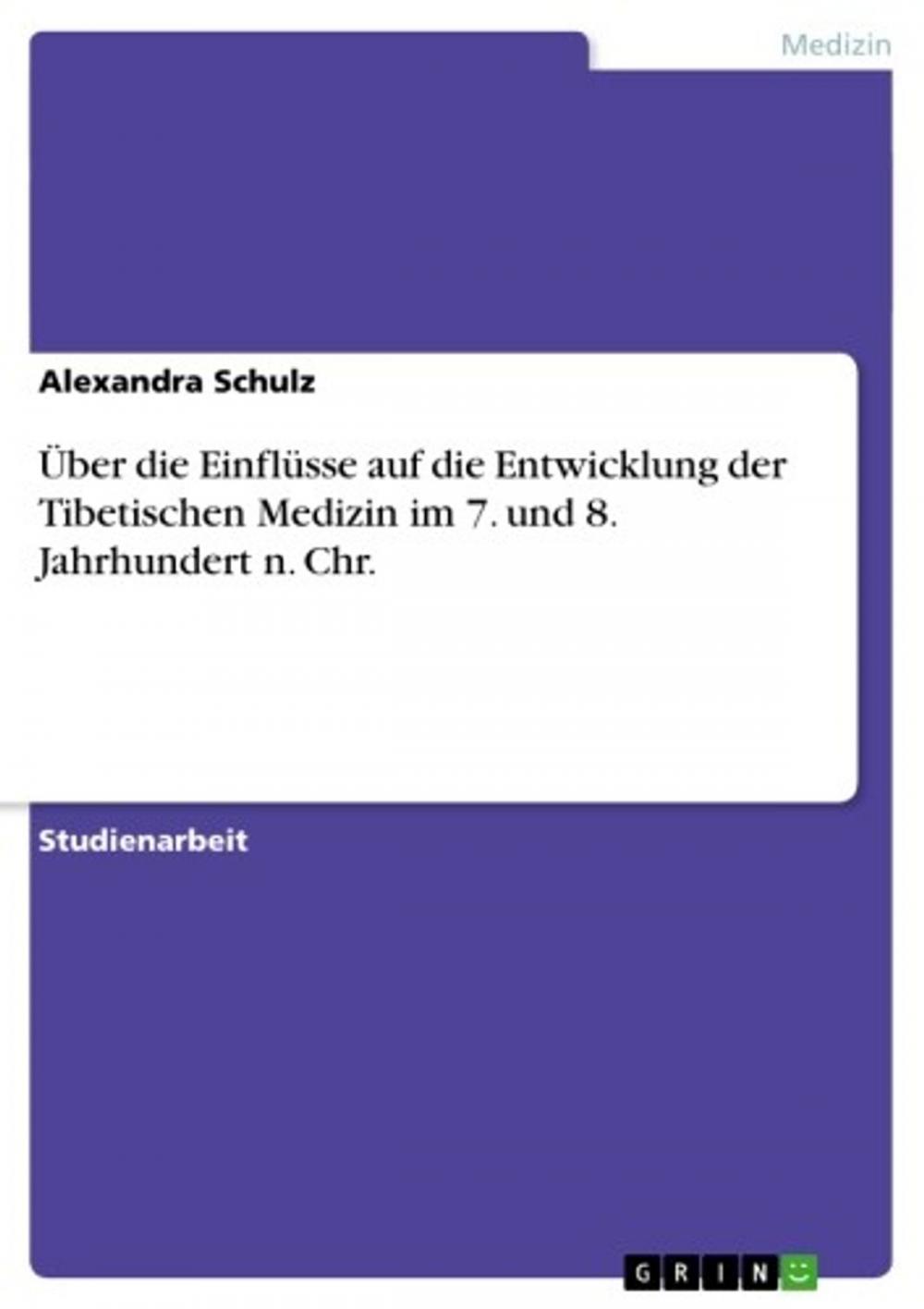 Big bigCover of Über die Einflüsse auf die Entwicklung der Tibetischen Medizin im 7. und 8. Jahrhundert n. Chr.