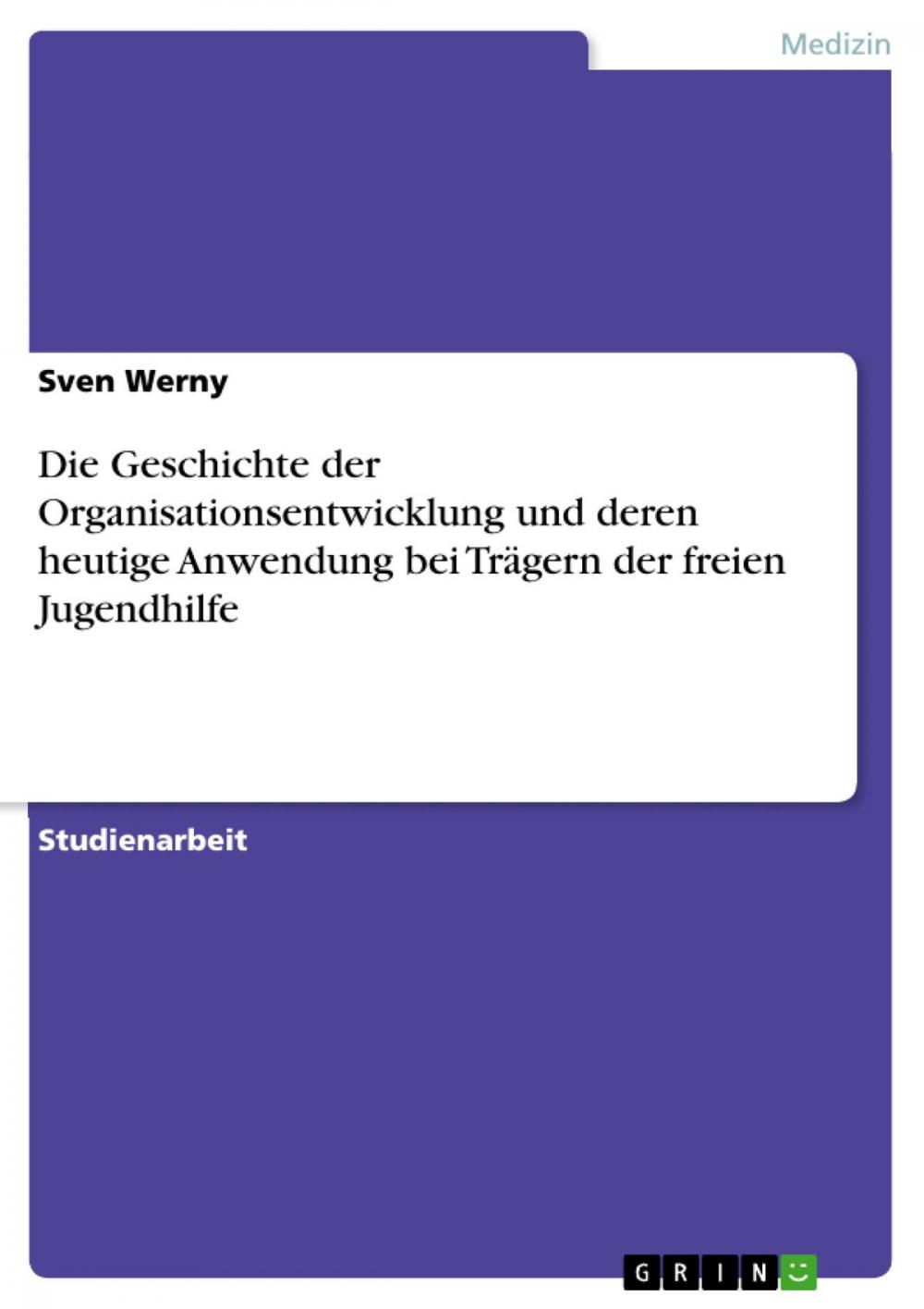 Big bigCover of Die Geschichte der Organisationsentwicklung und deren heutige Anwendung bei Trägern der freien Jugendhilfe