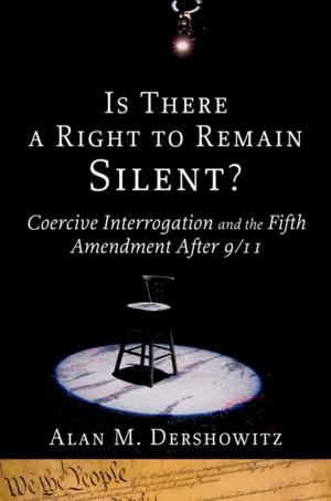 Cover of the book Is There a Right to Remain Silent? by Ronald J. Krotoszynski, Jr
