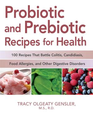 Book cover of Probiotic and Prebiotic Recipes for Health: 100 Recipes that Battle Colitis, Candidiasis, Food Allergies, and Other Digestive Disorders