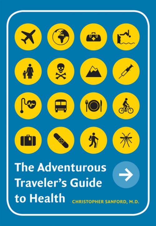 Cover of the book The Adventurous Traveler�s Guide to Health by Christopher Allen Sanford M.D., University of Washington Press