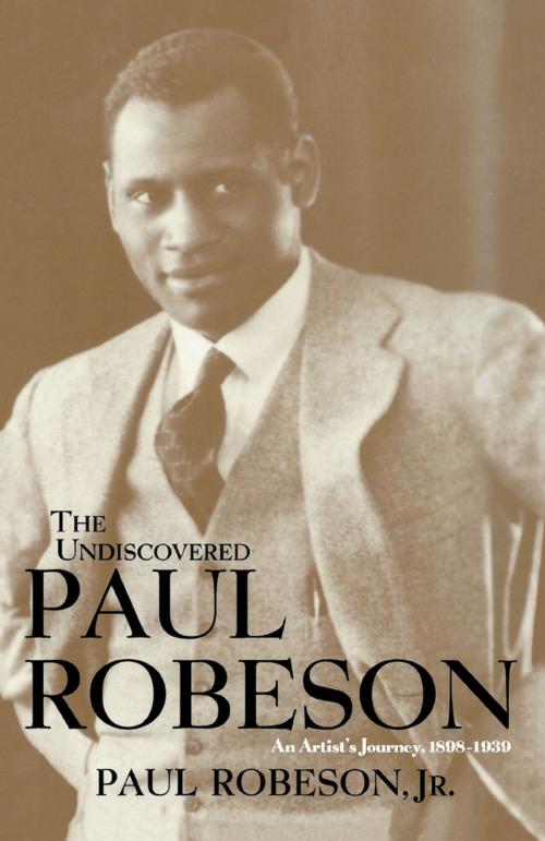 Cover of the book The Undiscovered Paul Robeson , An Artist's Journey, 1898-1939 by Paul Robeson Jr., Turner Publishing Company