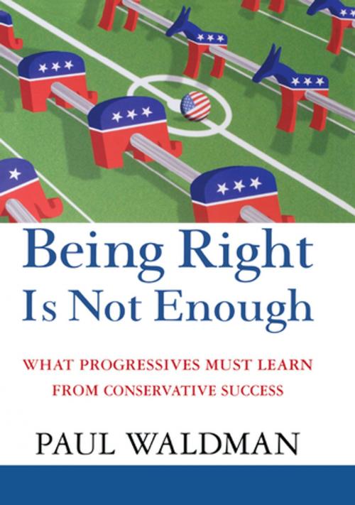Cover of the book Being Right Is Not Enough by Paul Waldman, Turner Publishing Company