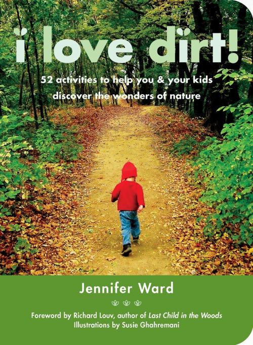 Cover of the book I Love Dirt! by Jennifer Ward, Shambhala