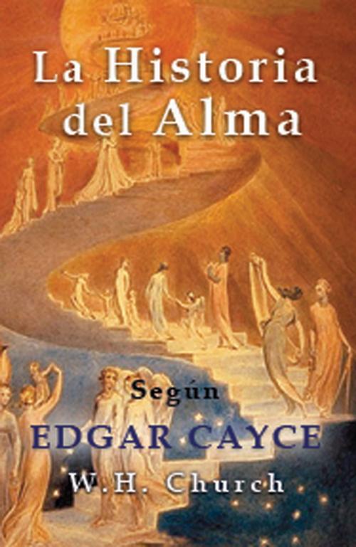 Cover of the book Edgar Cayce la Historia del Alma by W. H. Church, A.R.E. Press