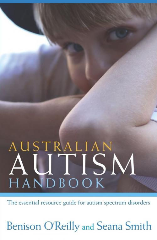 Cover of the book Australian Autism Handbook: The essential resource guide for autism spectrum disorders by Benison O'Reilly & Seana Smith, Exisle Publishing