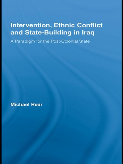 Cover of the book Intervention, Ethnic Conflict and State-Building in Iraq by Michael Rear, Taylor and Francis