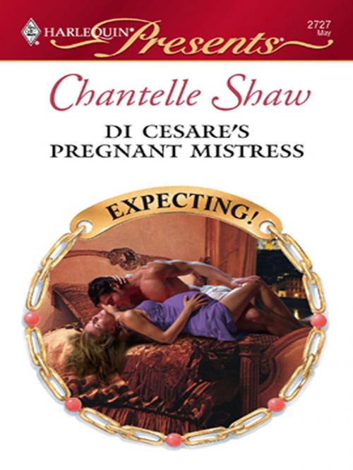 Cover of the book Di Cesare's Pregnant Mistress by Chantelle Shaw, Harlequin