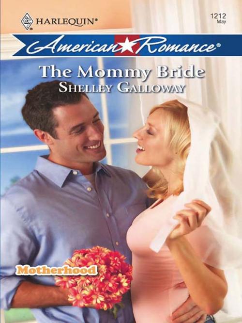 Cover of the book The Mommy Bride by Shelley Galloway, Harlequin