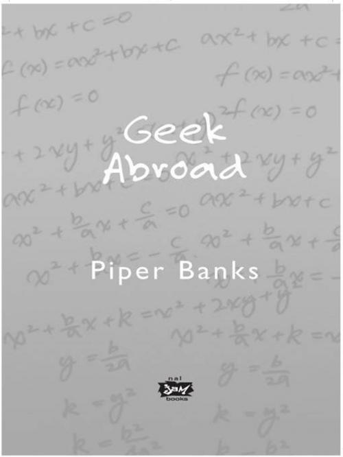 Cover of the book Geek Abroad by Piper Banks, Penguin Publishing Group