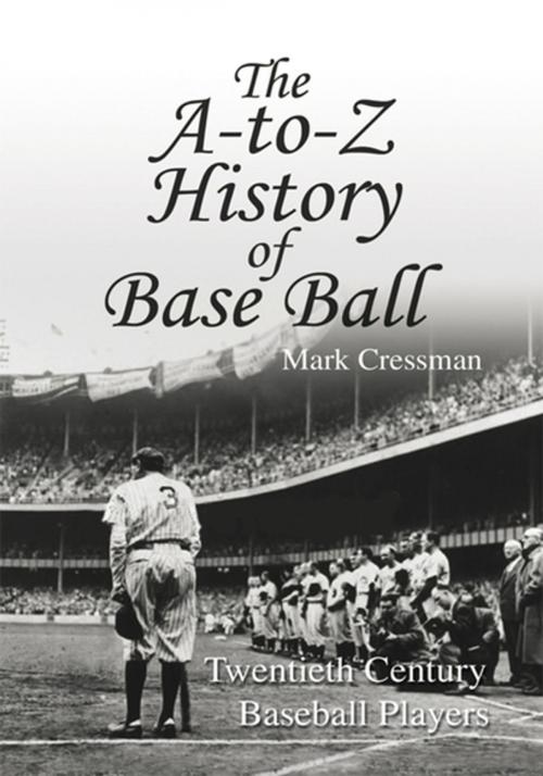 Cover of the book The A-To-Z History of Base Ball by Mark Cressman, Xlibris US