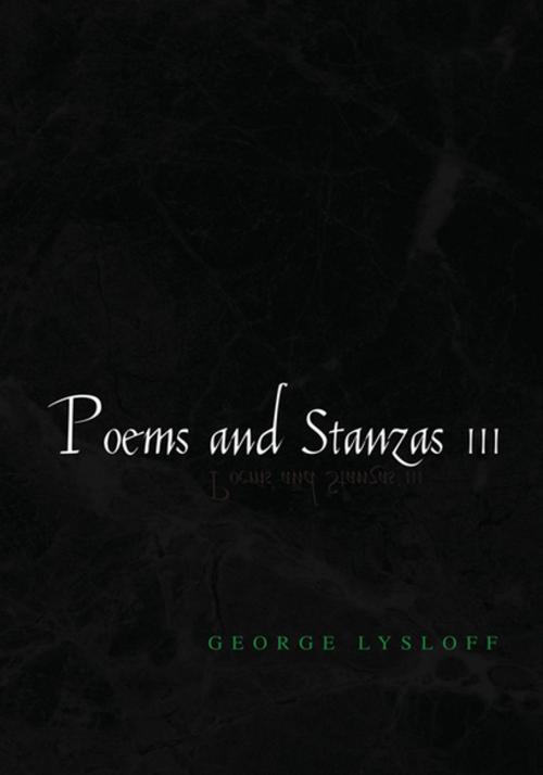 Cover of the book Poems and Stanzas Iii by George Lysloff, Xlibris US