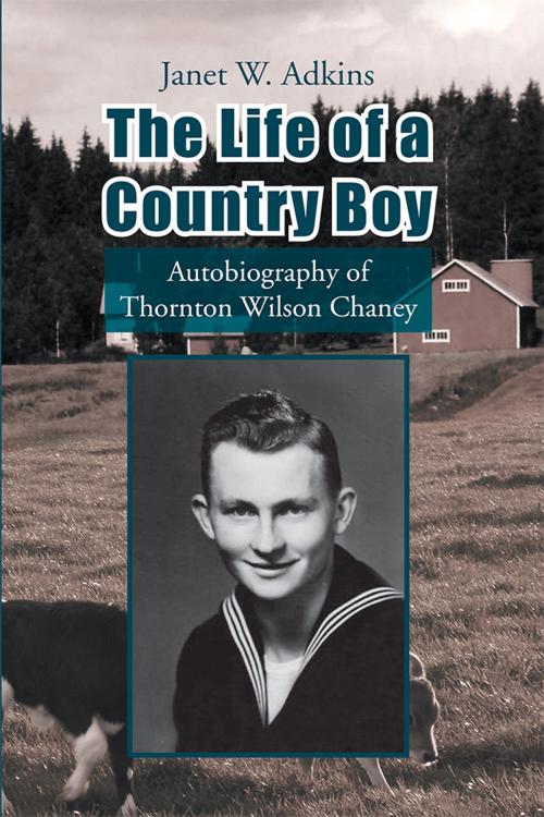 Cover of the book The Life of a Country Boy by Janet W. Adkins, Xlibris US