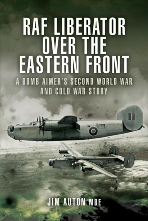 Cover of the book RAF Liberator Over The Eastern Front by Auton MBE, Jim, Pen and Sword