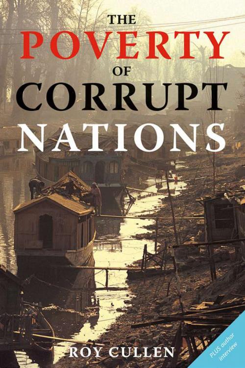 Cover of the book The Poverty of Corrupt Nations by Roy Cullen, Dundurn