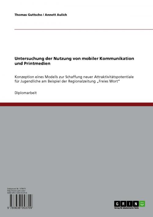 Cover of the book Untersuchung der Nutzung von mobiler Kommunikation und Printmedien by Annett Aulich, Thomas Guttsche, GRIN Verlag