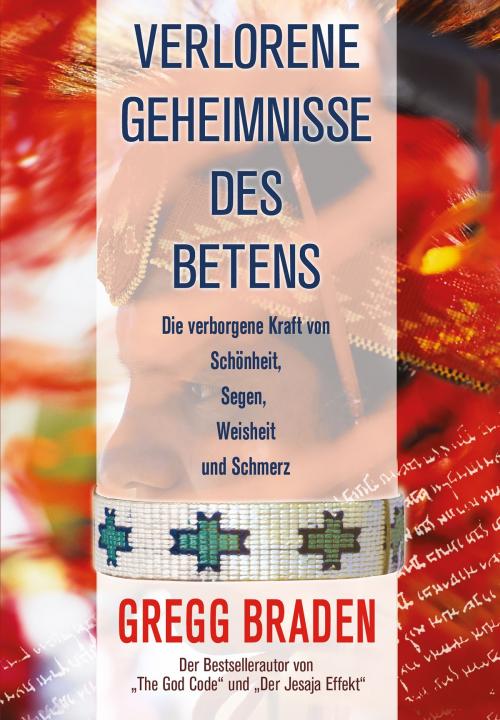 Cover of the book Verlorene Geheimnisse des Betens by Gregg Braden, EchnAton Verlag