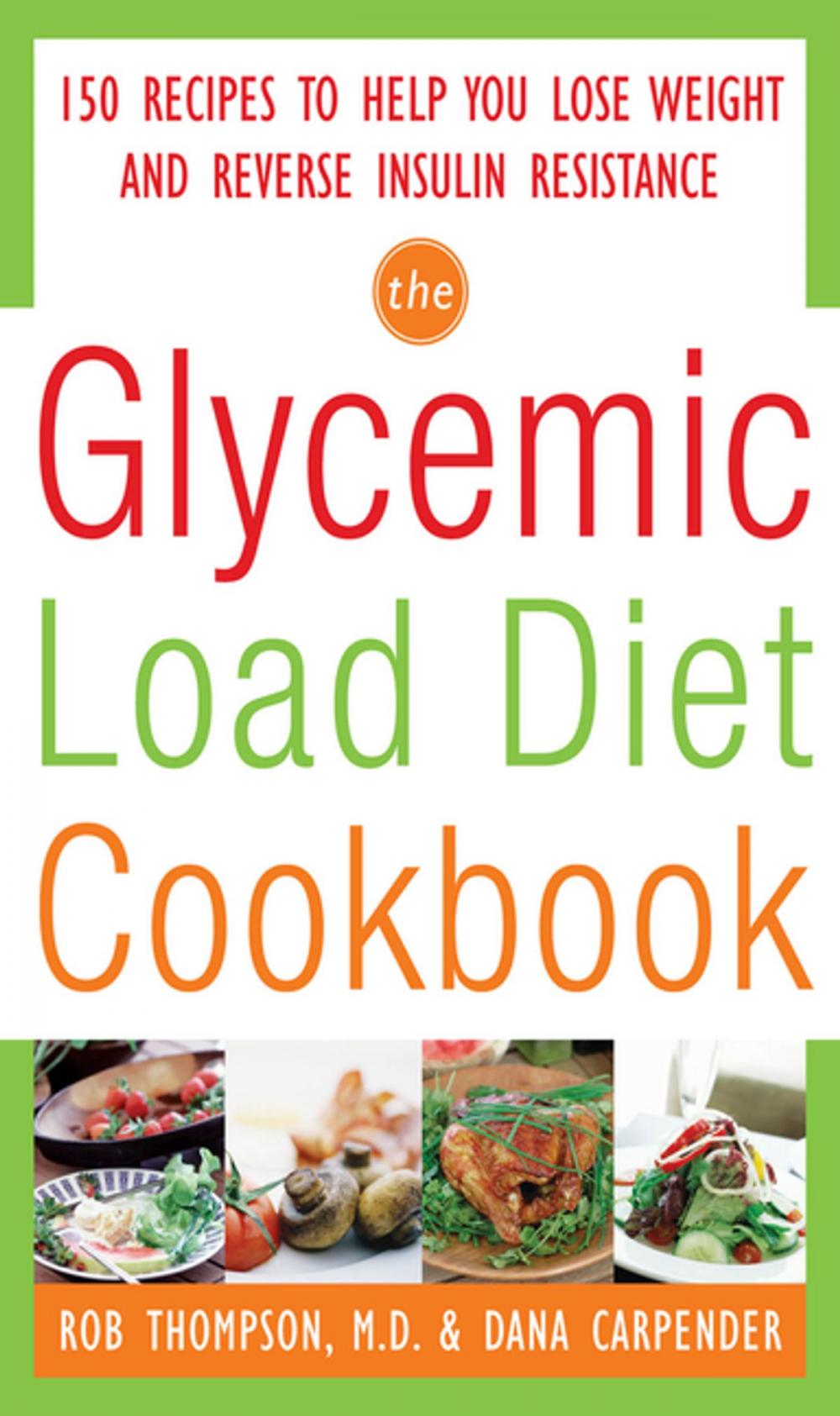 Big bigCover of The Glycemic-Load Diet Cookbook: 150 Recipes to Help You Lose Weight and Reverse Insulin Resistance