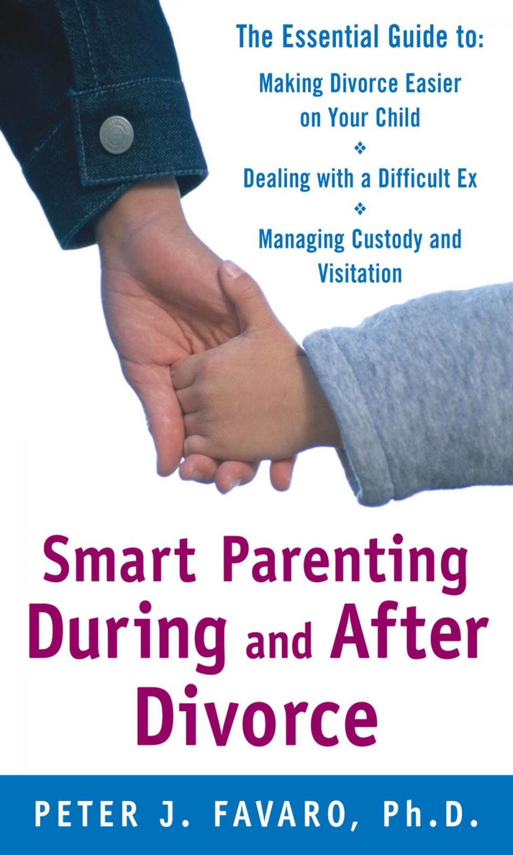 Big bigCover of Smart Parenting During and After Divorce: The Essential Guide to Making Divorce Easier on Your Child