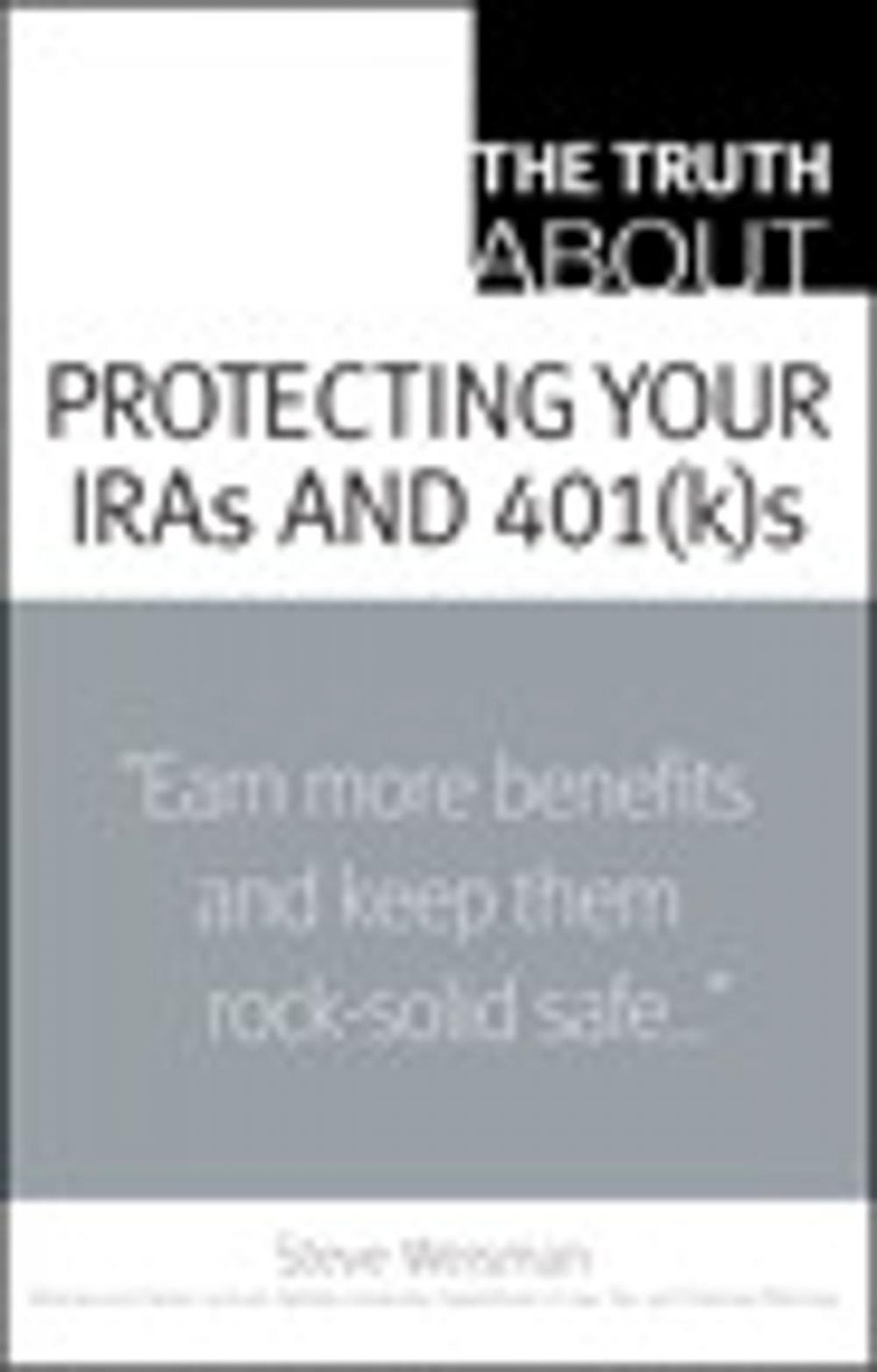 Big bigCover of The Truth About Protecting Your IRAs and 401(k)s