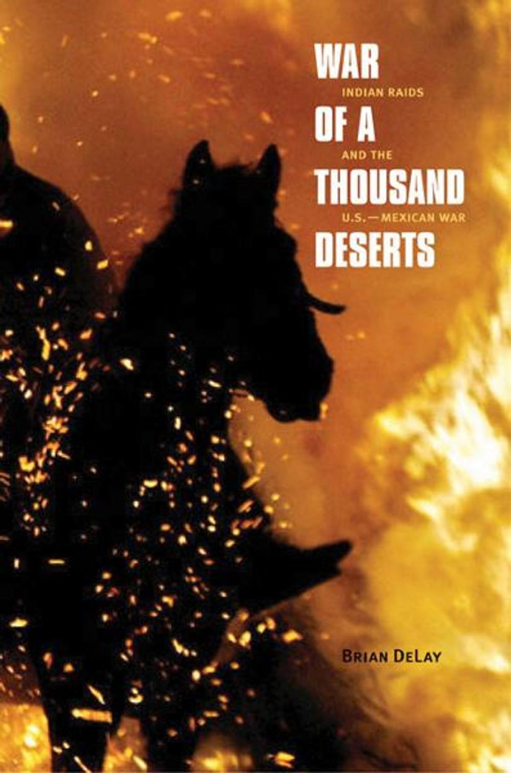 Big bigCover of War of a Thousand Deserts: Indian Raids and the U.S.-Mexican War