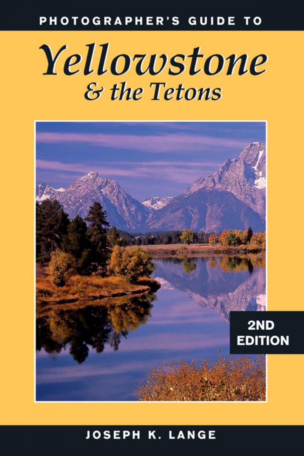 Big bigCover of Photographer's Guide to Yellowstone & the Tetons